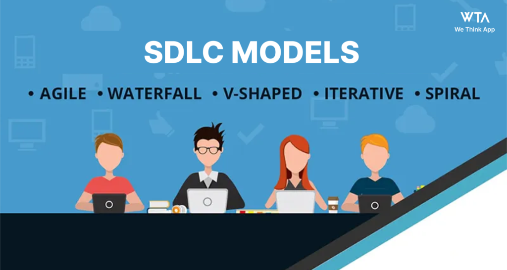 Software Development Life Cycle - SDLC Types -We Think App