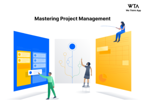 Mastering Project Management | We Think App